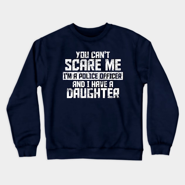 Can't Scare Me-Police Officer Design Crewneck Sweatshirt by POD Anytime